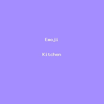 Emoji Kitchen